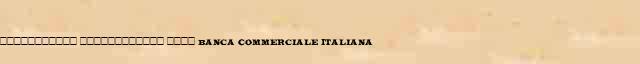 ����������� ������������ ���� (Banca Commerciale Italiana) ������� ���������(������) � ������� ����������������� �������� ������� 